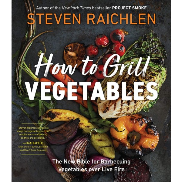 Workman Publishing Steven Raichlen - How to grill vegetables - Gril-Zahrada.cz