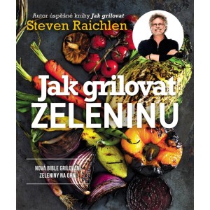 Ostatní Steven Raichlen - Jak grilovat zeleninu - Gril-Zahrada.cz